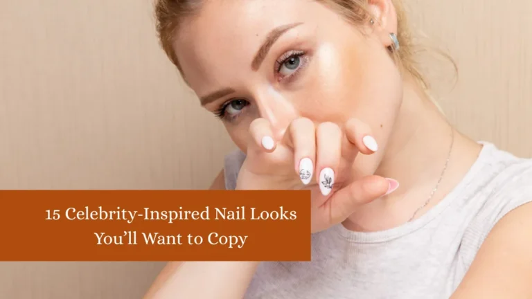 15 Celebrity-Inspired Nail Looks You’ll Want to Copy