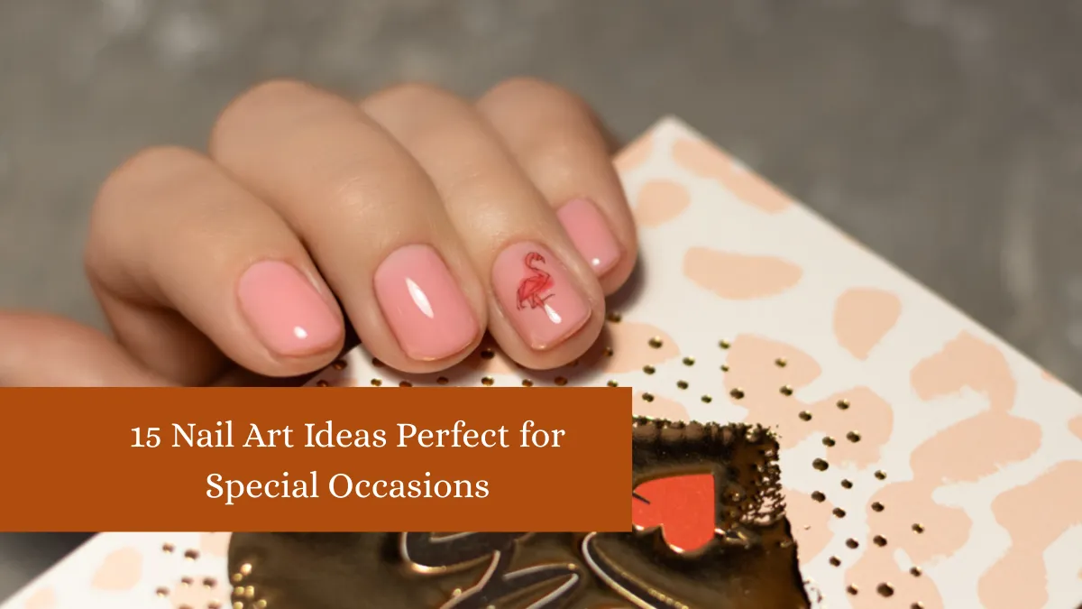 15 Nail Art Ideas Perfect for Special Occasions