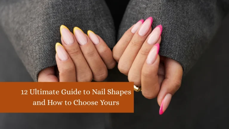 12 Ultimate Guide to Nail Shapes and How to Choose Yours