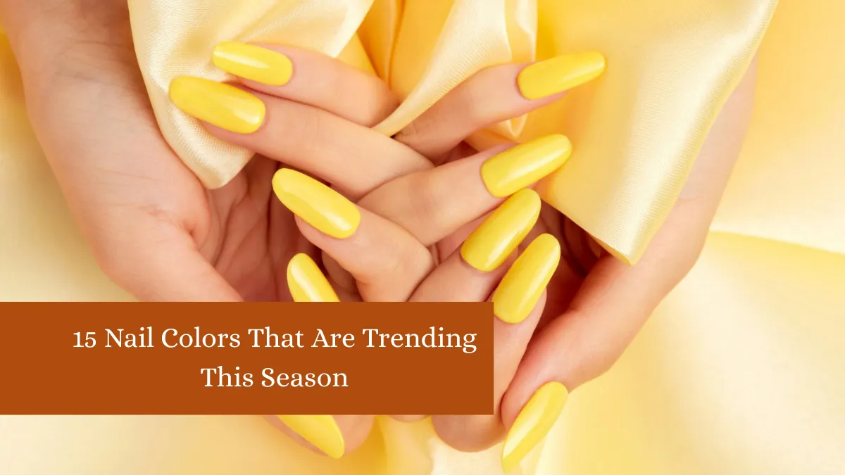 15 Nail Colors That Are Trending This Season