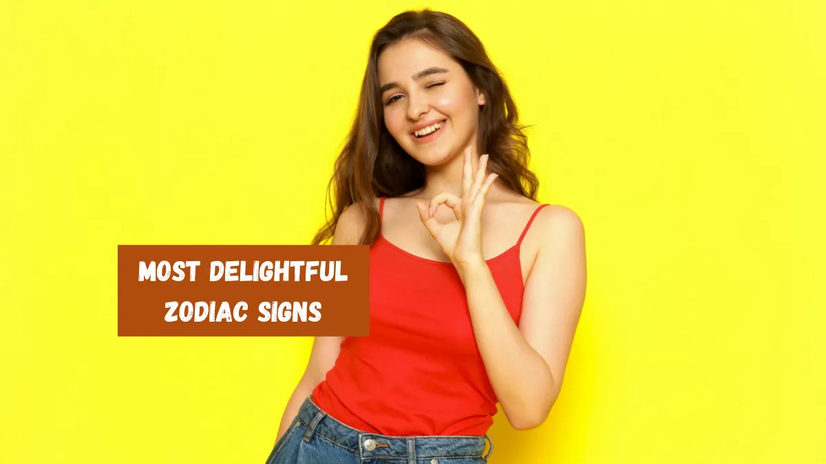 Top 4 Most Delightful Zodiac Signs