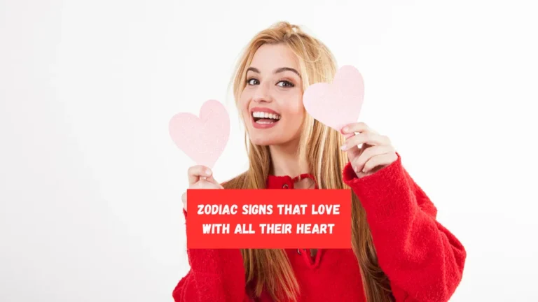 Top 4 Zodiac Signs That Love With All Their Heart