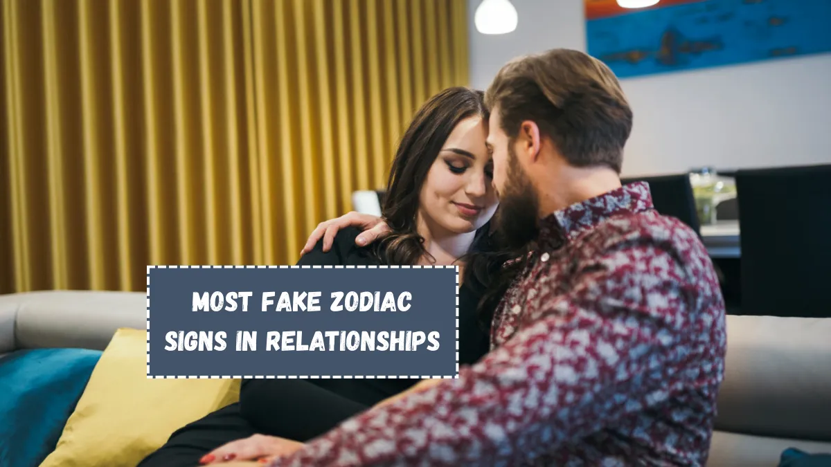 Top 5 Most Fake Zodiac Signs In Relationships