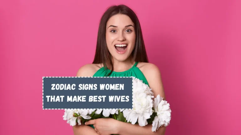 Top 5 Zodiac Signs Women That Make Best Wives